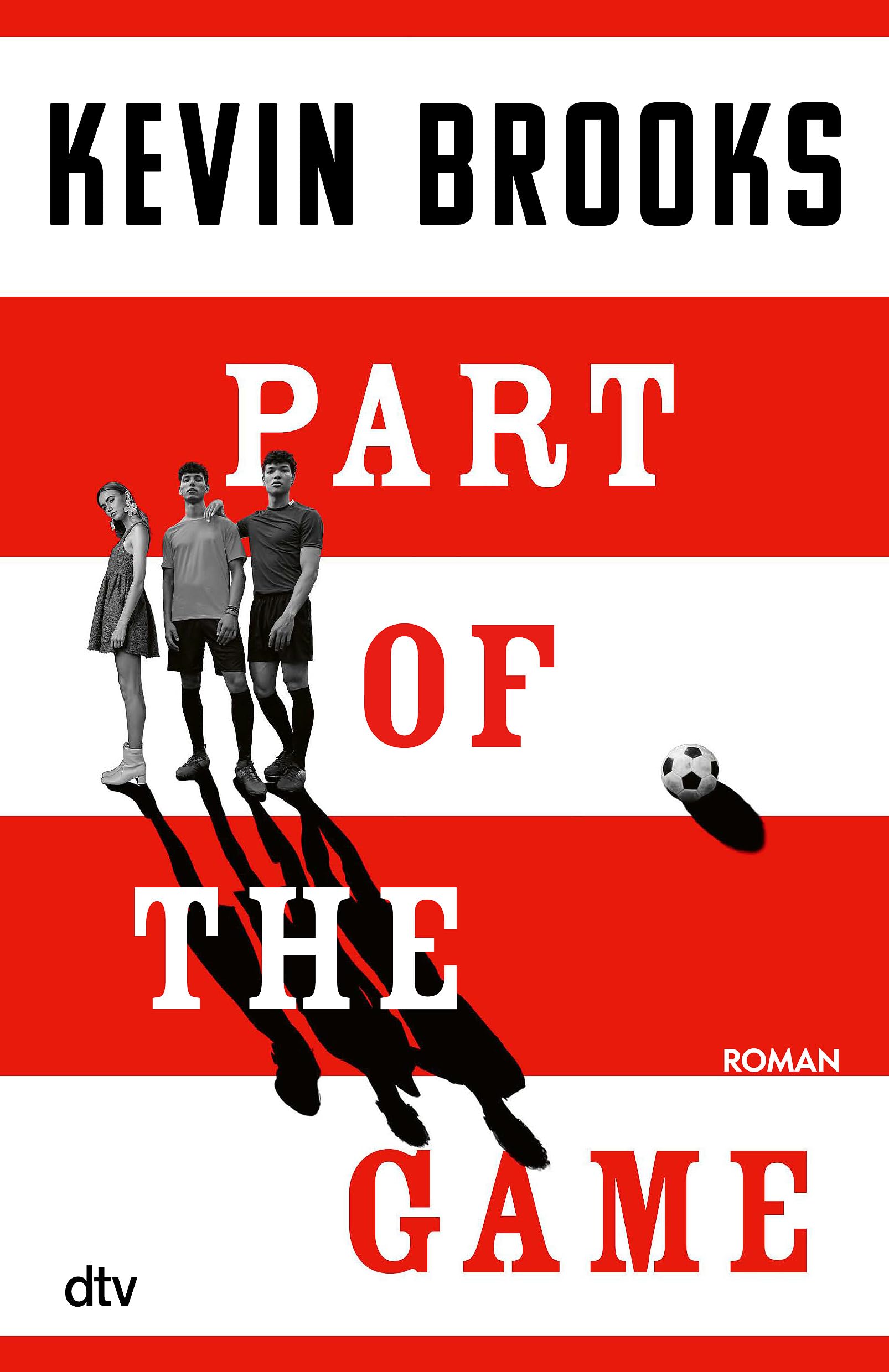 Part of the Game: Thriller | Fußball, Korruption, ein Love Triangle und eine Freundschaft, die (fast) daran zerbricht. Ein Fußballthriller für Fans von Christoph Kramer, »Das Leben fing im Sommer an«