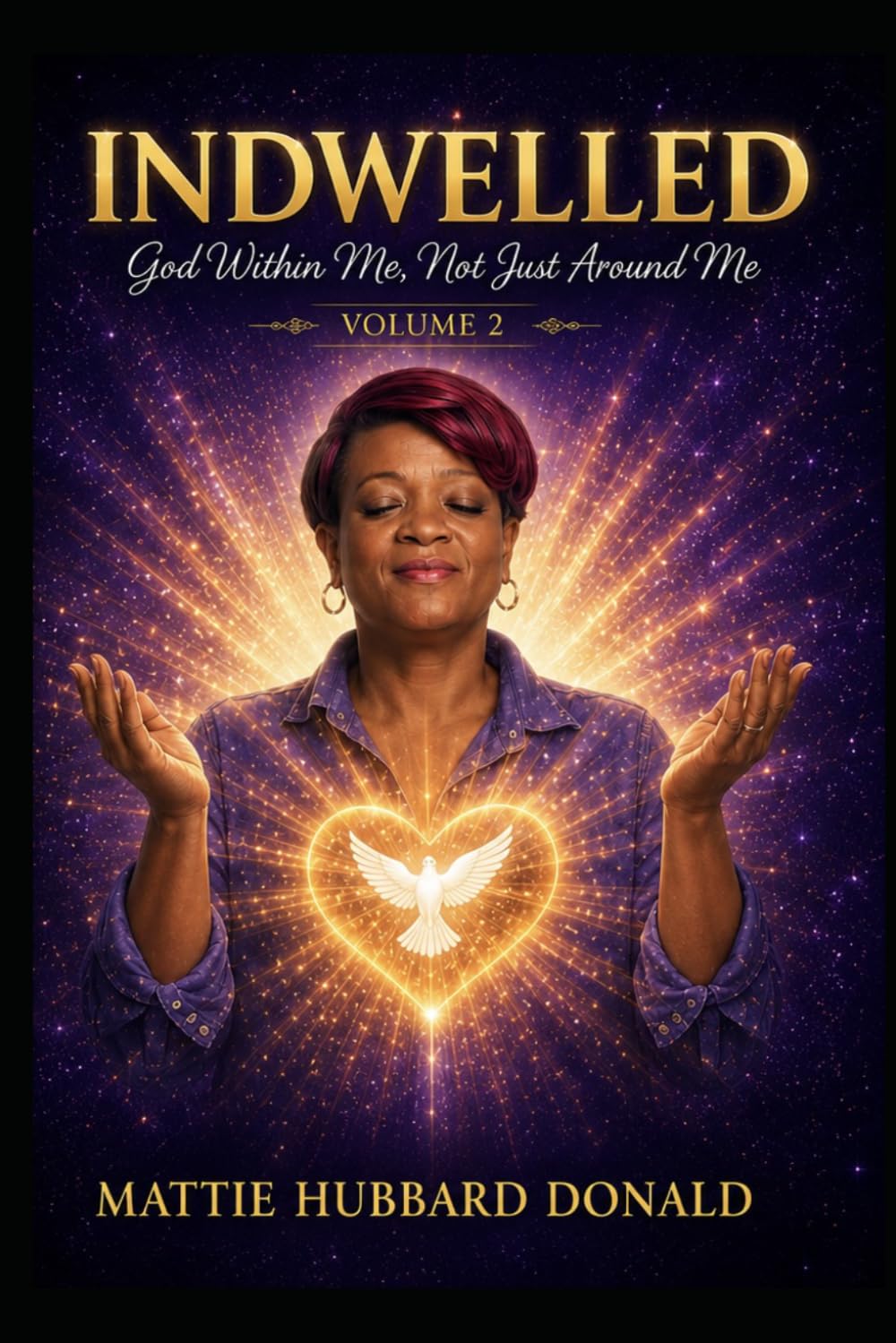 Indwelled: God within me, Not Just Around Me: 1 (INDWELLED God Within Me, Not Just Around Me Written and Published By Mattie Hubbard Donald)