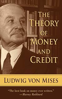 The Theory of Money and Credit by Ludwig von Mises: Seminal Austrian Economics Book on Sound Money