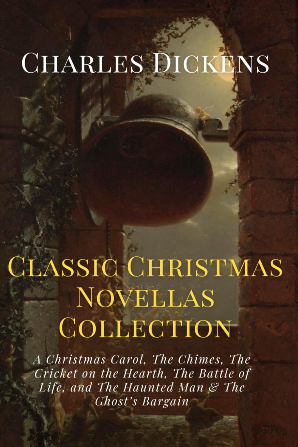 Charles Dickens Classic Christmas Novellas Collection: A Christmas Carol, The Chimes, The Cricket on the Hearth, The Battle of Life, and The Haunted Man & The Ghost’s Bargain