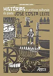Histórias e práticas culturais do poeta josé costa leite