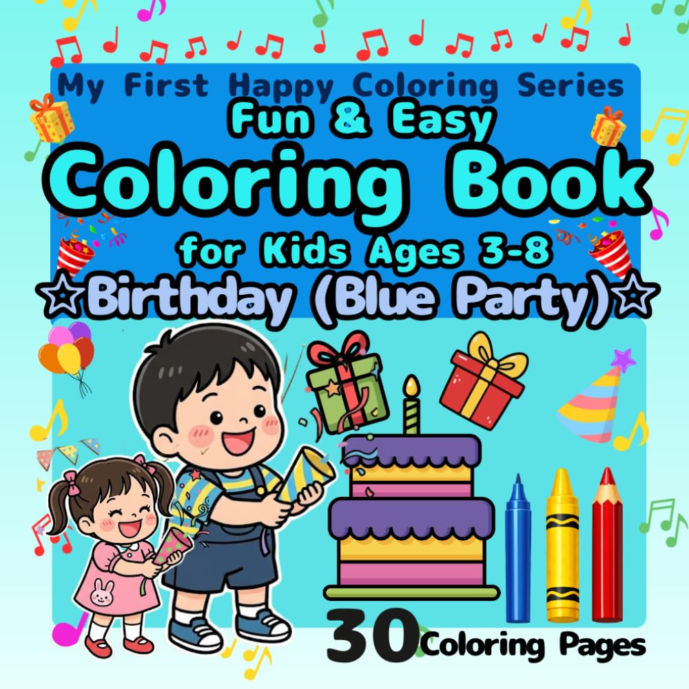 Fun & Easy Coloring Book for Kids Ages 3–8: Birthday Blue Party: Big Simple Designs for Beginners, Fun Birthday Cakes, Gifts, Balloons, Cars and ... 50 Pages (My First Happy Coloring Series)