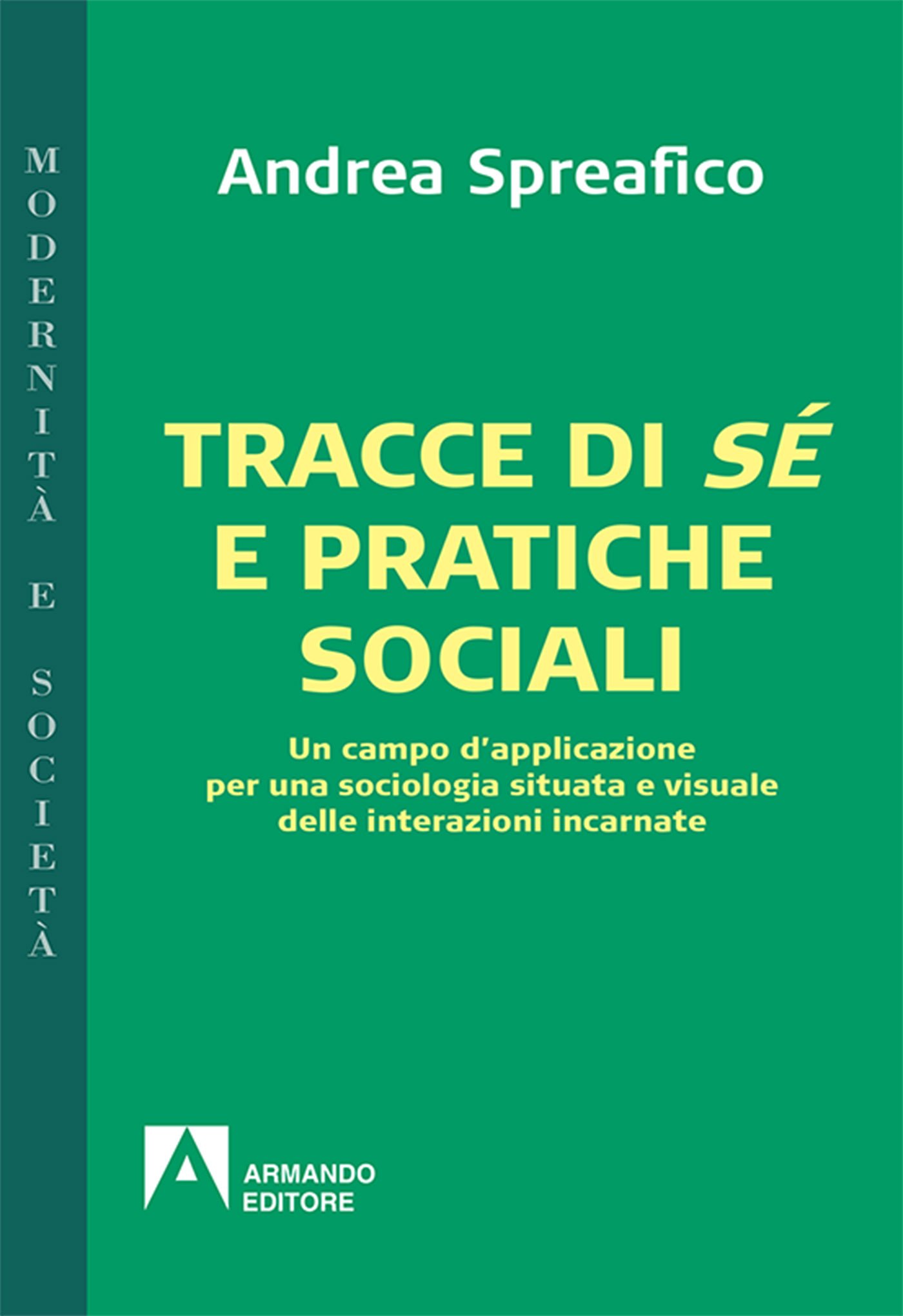 Tracce Di Sé E Pratiche Sociali. Un Campo D'applicazione Per Una Sociologia Situata E Visuale Delle Interazioni Incarnate: Modernità E Società - 4