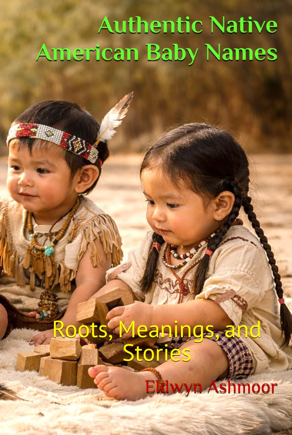 Authentic Native American Baby Names: Roots, Meanings, and Stories