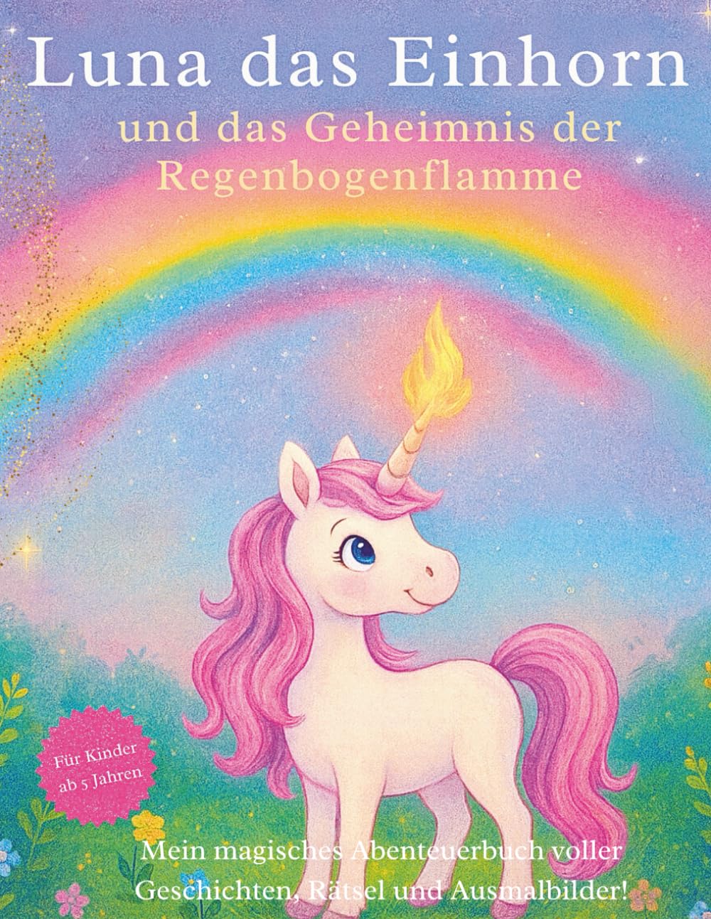 Luna das Einhorn: Das Geheimnis der Regenbogenflamme