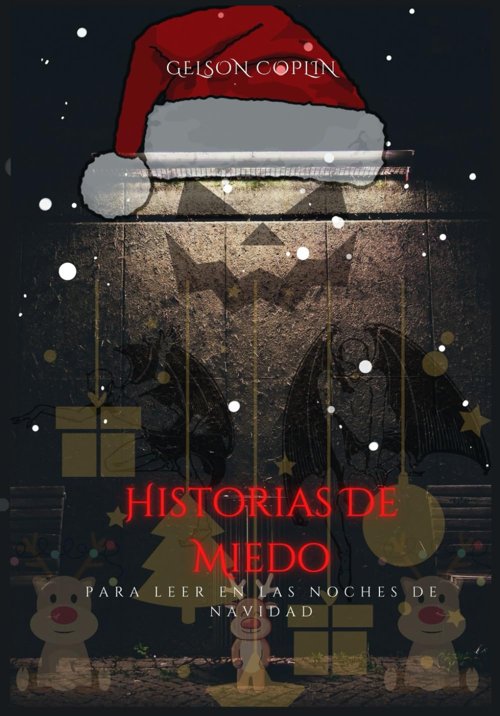 Historias De Miedo Para Leer En Las Noche De Navidad: Cincos relatos escalofriantes que te harán vivir la Navidad de una forma diferente y perturbadora. (Historias De Miedo Para Leer En La Noche)