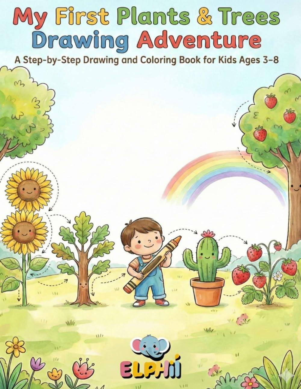 My First Plants & Trees Drawing Adventure: A Step-by-Step Drawing and Coloring Book for Kids Ages 3–8