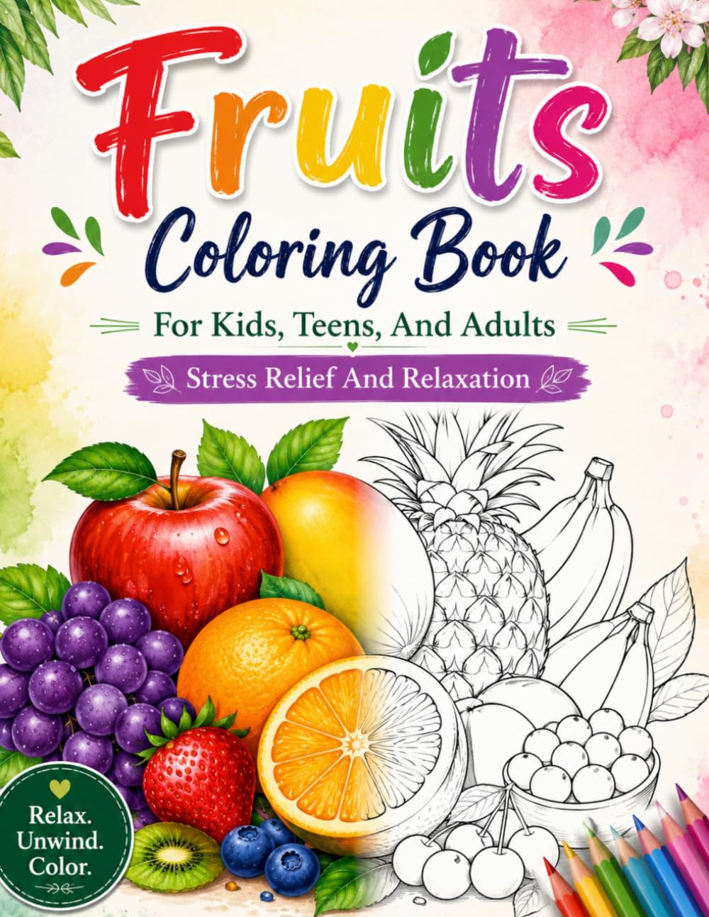 Fruits Coloring Book: For Kids, Teens, And Adults Stress Relief And Relaxation