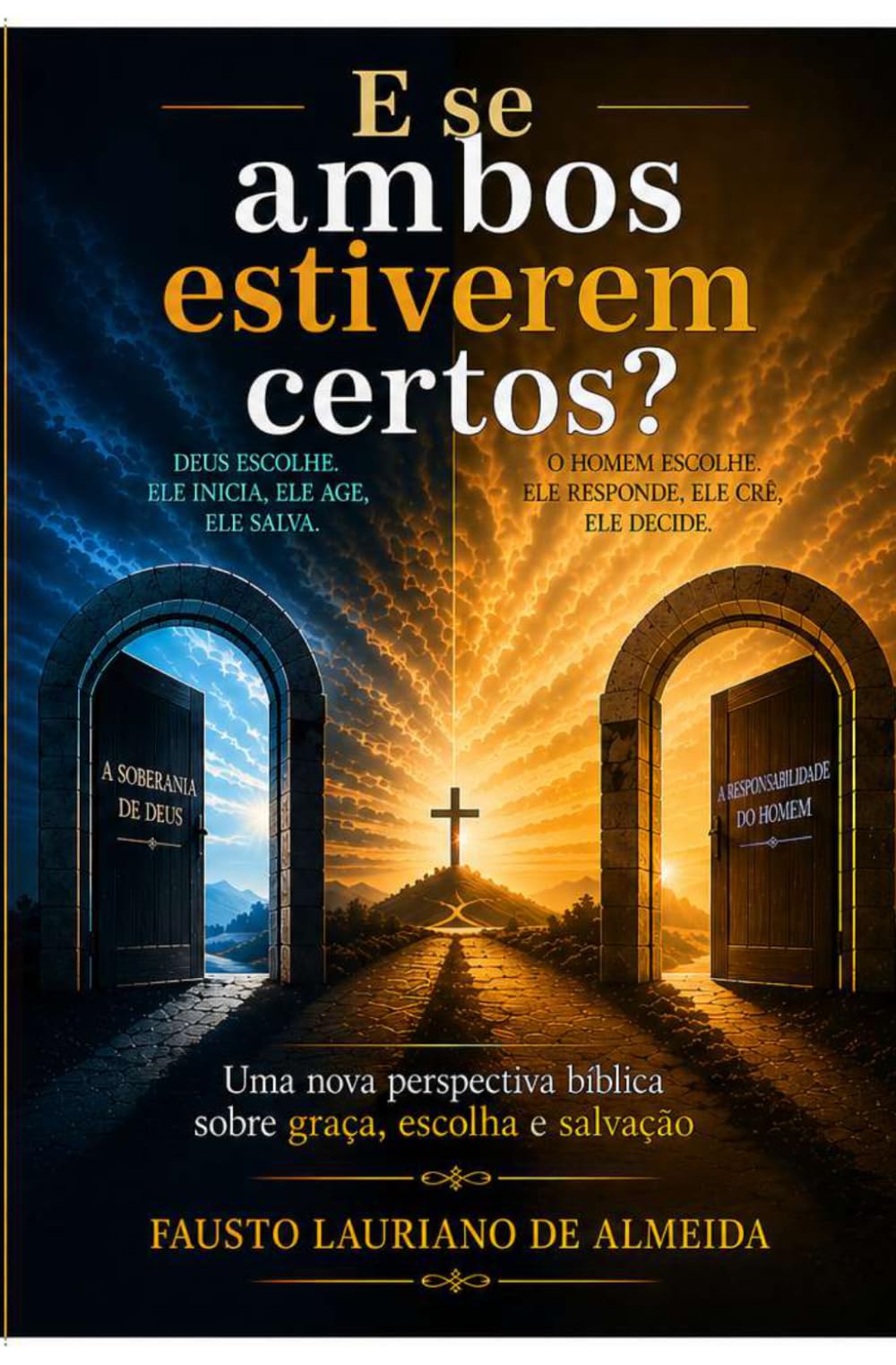 E se ambos estiverem certos?: Uma nova perspectiva bíblica sobre graça, escolha e salvação