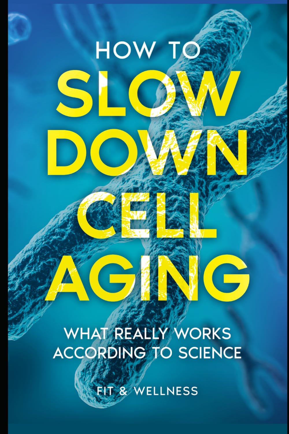 HOW TO SLOW DOWN CELL AGING - And live healthier for longer: What really works, according to science.