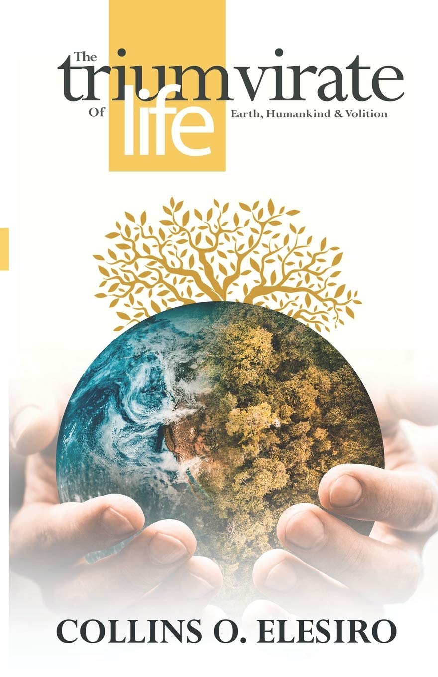 THE TRIUMVIRATE OF LIFE: Earth, Humankind and Volition