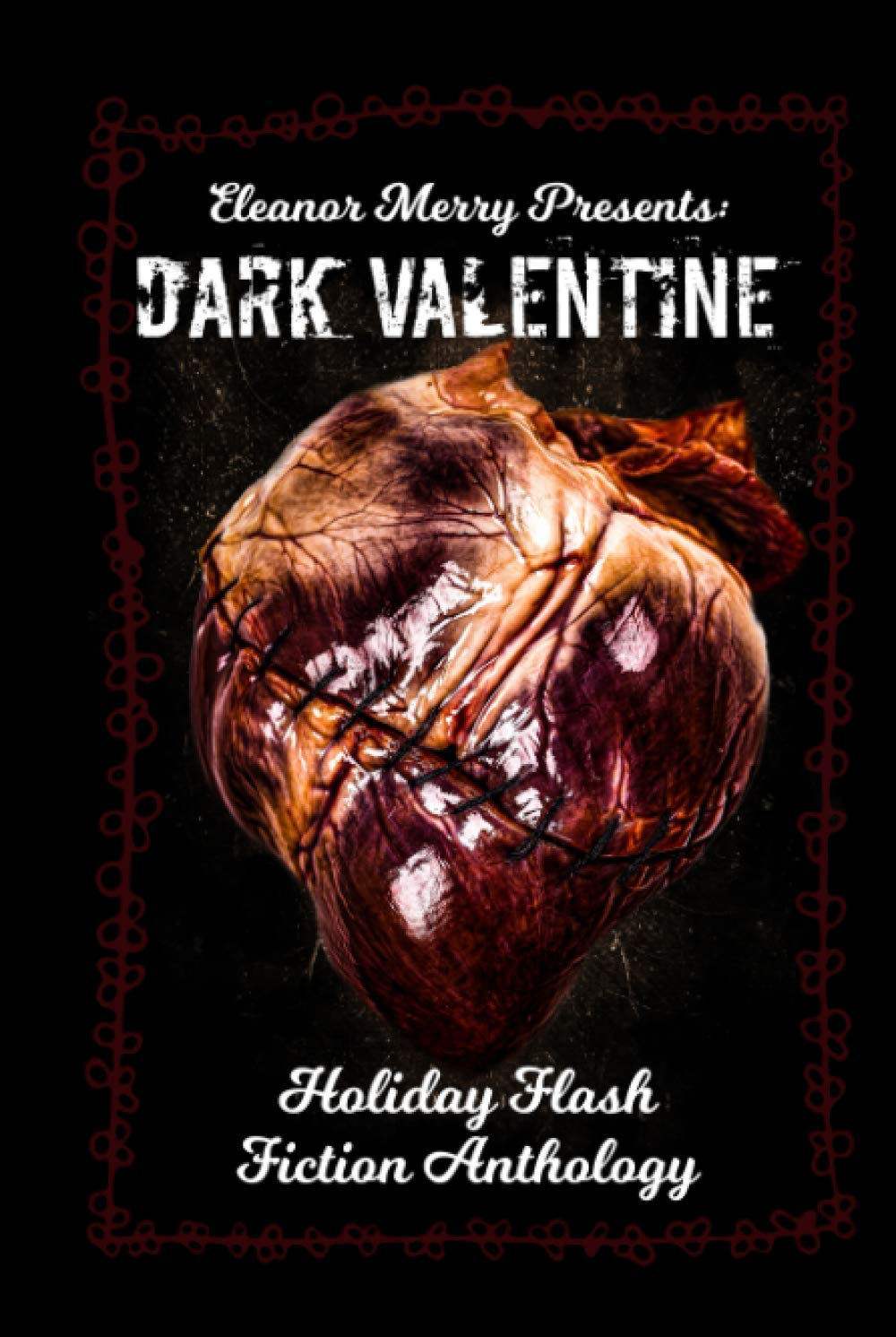 Dark Valentine Holiday Horror Collection: A Flash Fiction Anthology