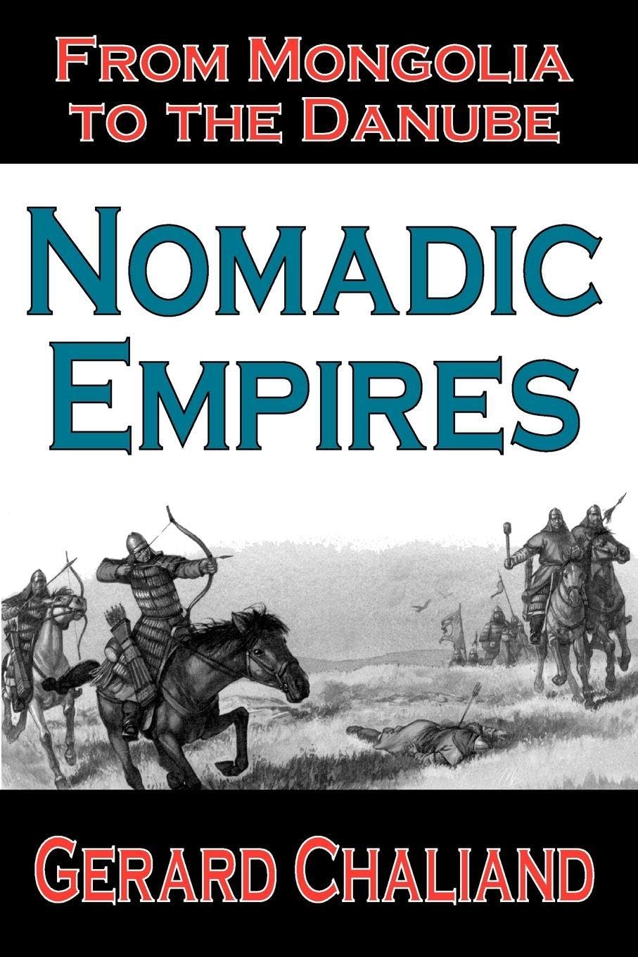 Nomadic Empires: From Mongolia to the Danube