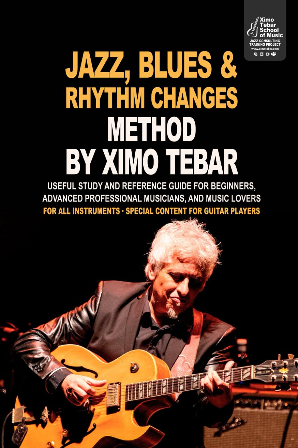 Jazz, Blues, Rhythm Changes Method by Ximo Tebar: FOR ALL INSTRUMENTS · ESPECIAL CONTENT FOR GUITAR PLAYERS