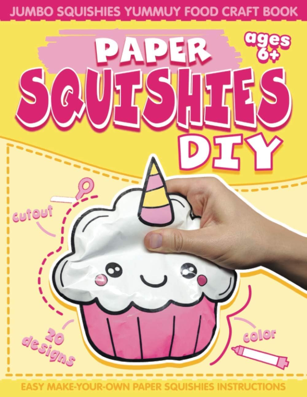 Paper Squishes DIY: DIY Paper Squishy Cupcake and Jumbo Squishes Yummy Food Craft Book
