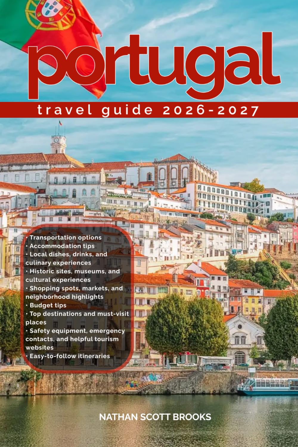 PORTUGAL TRAVEL GUIDE 2026/2027: Discover Portugal from arrival to departure with a well-detailed guide that helps you see more in half the time ... advice, budget guidance, and top attractions