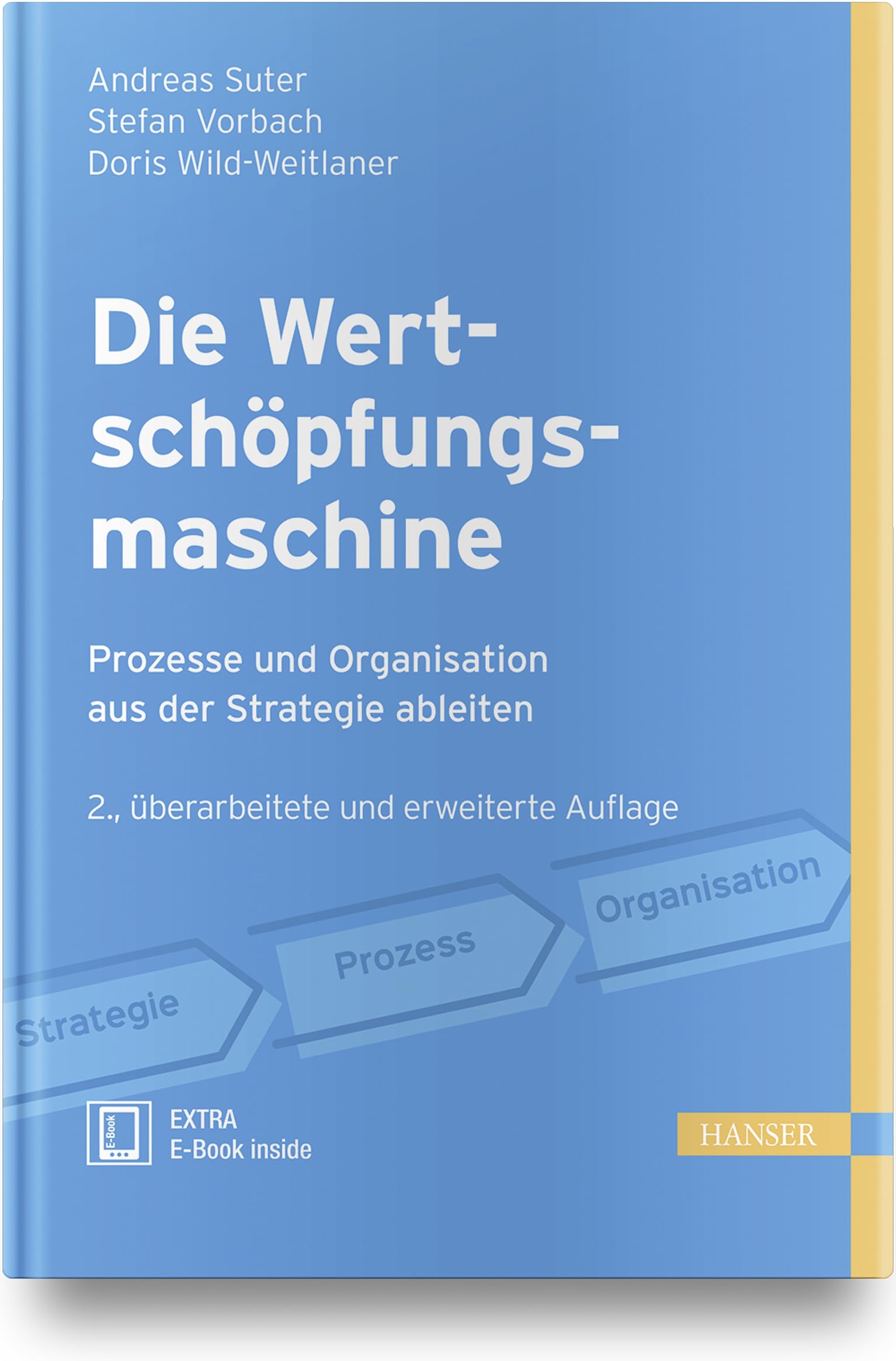 Die Wertschöpfungsmaschine - Prozesse und Organisation aus der Strategie ableiten. Extra: E-Book inside