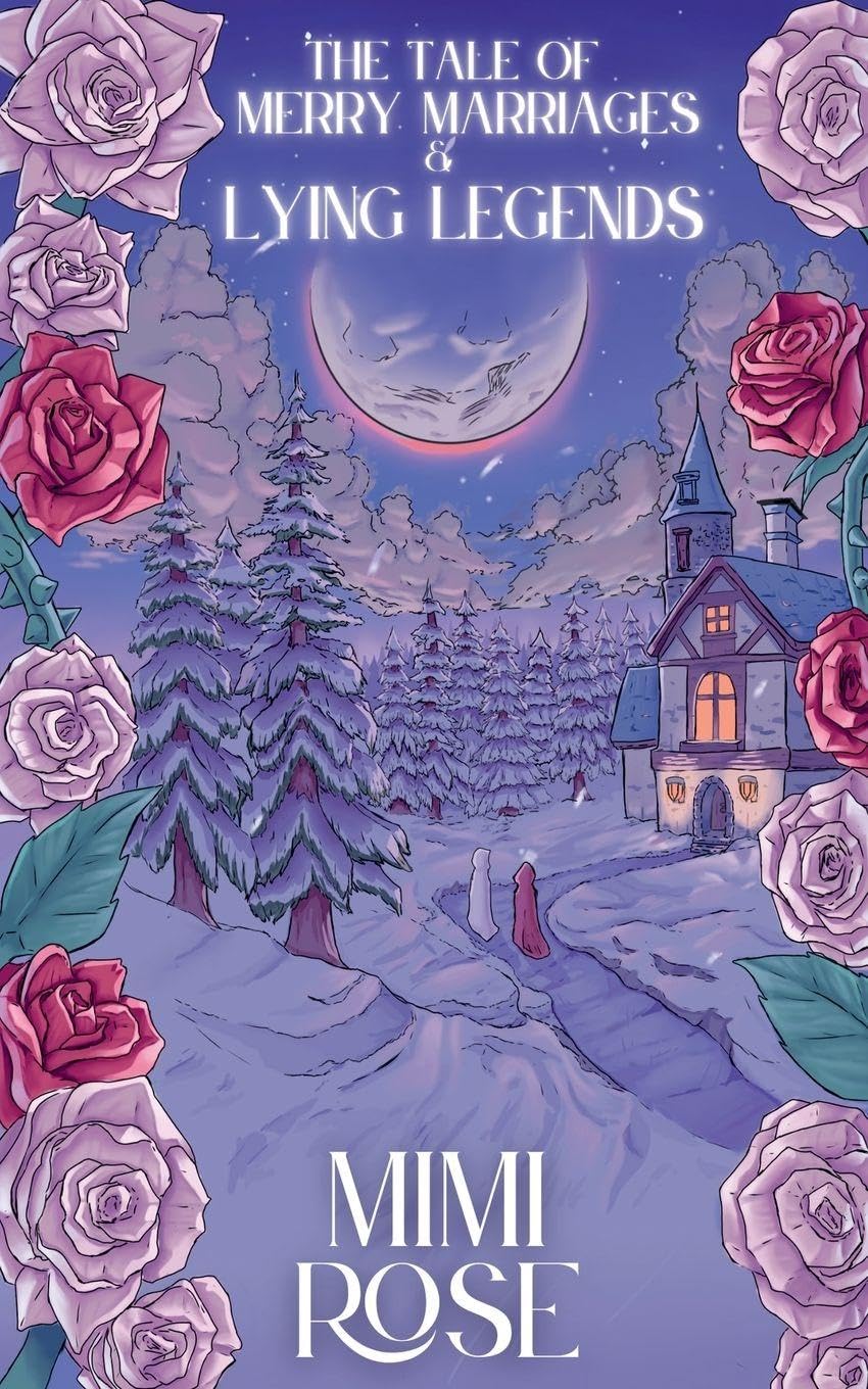 The Tale Of Merry Marriages And Lying Legends: 2 (The Fate of Cursed Roses and Stolen Snowflakes)