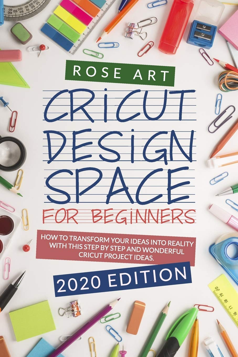 Cricut Design Space for beginners:: How To Transform Your Ideas Into Reality With This Step by Step Wonderful Cricut Project Ideas. (2020 Edition): 2