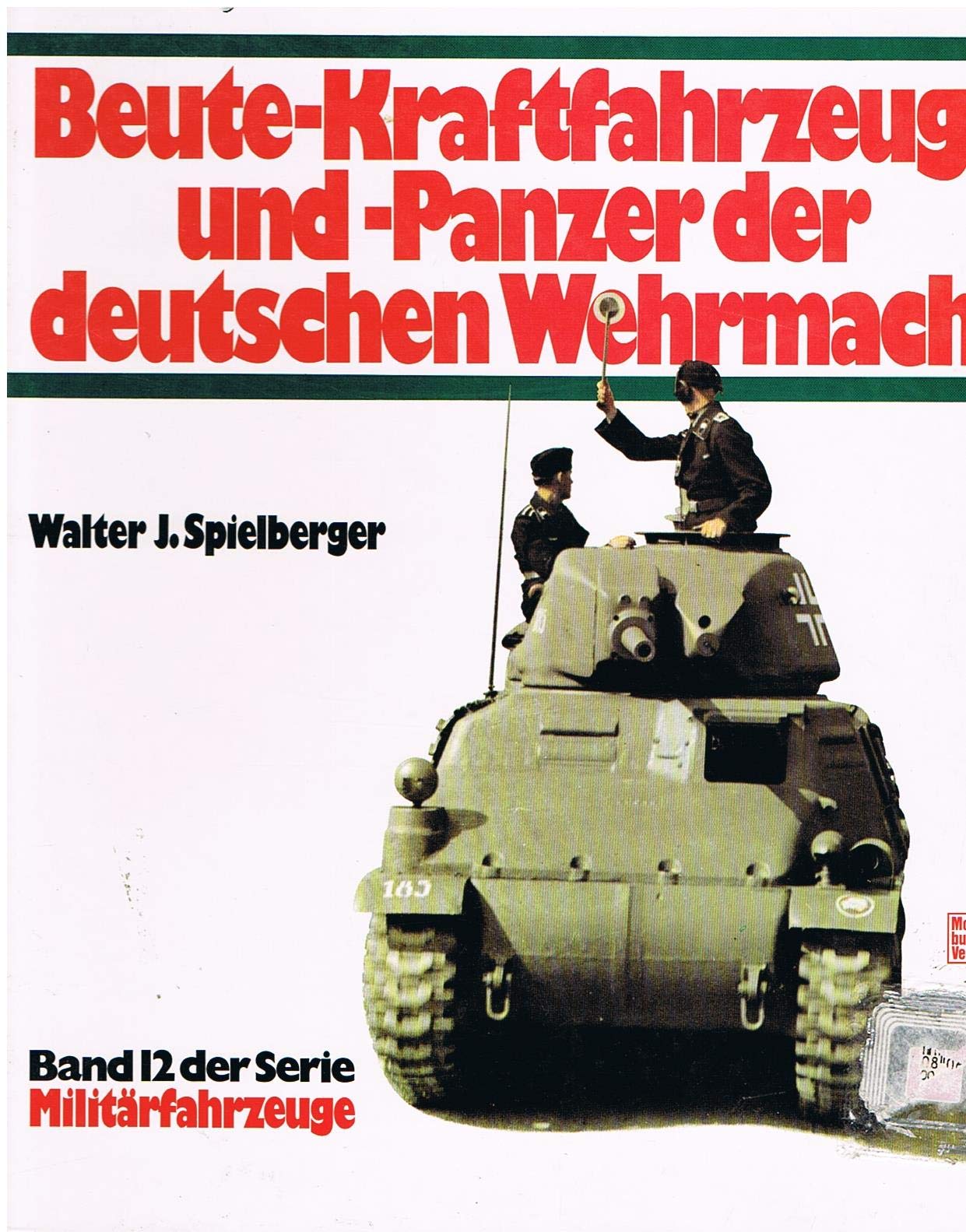 Militärfahrzeuge, Bd.12, Beute-Kraftfahrzeuge und Panzer der deutschen Wehrmacht