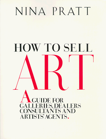 How to sell art: A guide for galleries, dealers, consultants, and artists' agents Paperback – May 1, 1992