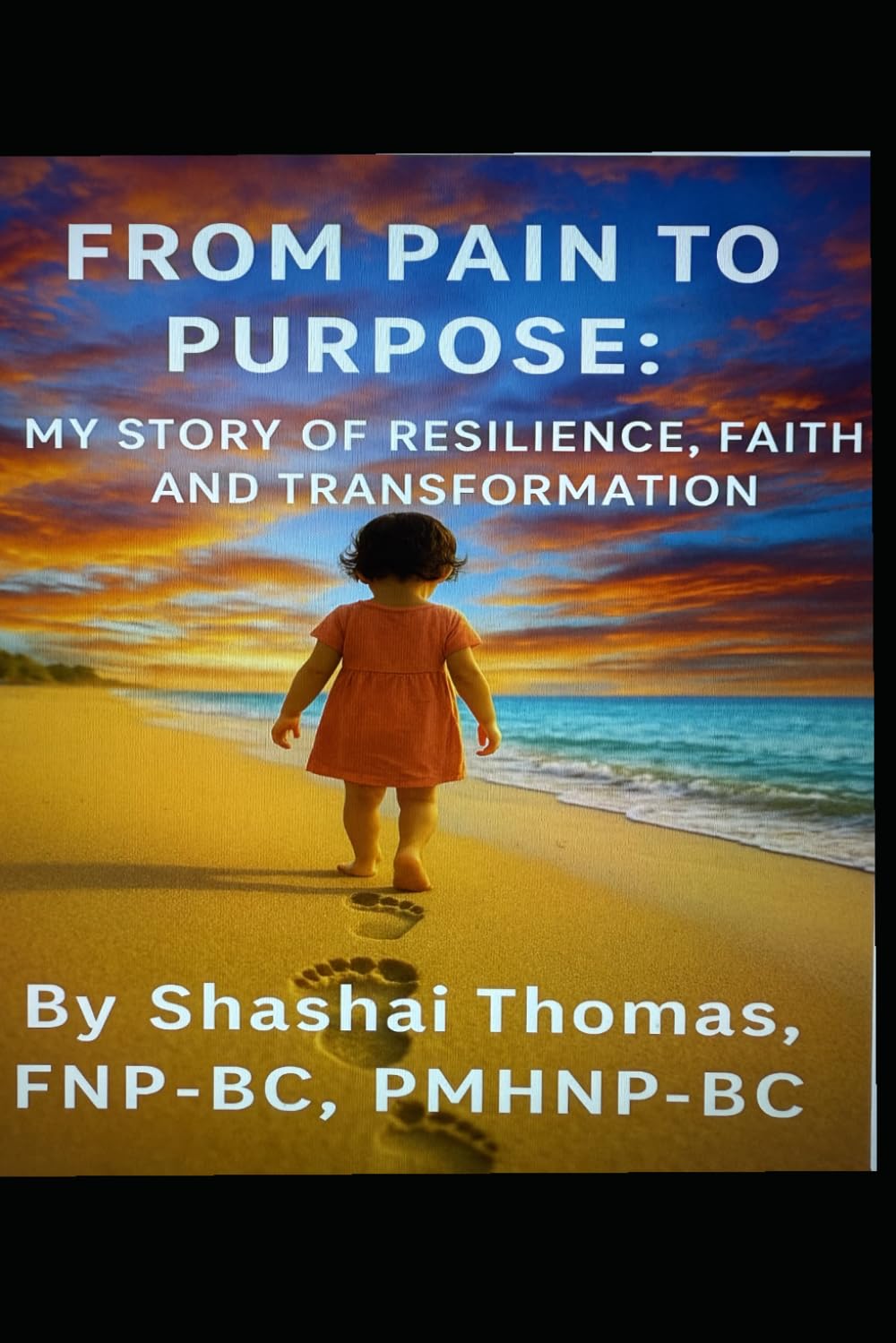 From Pain to Purpose: My Story of Resilience, Faith, and Transformation