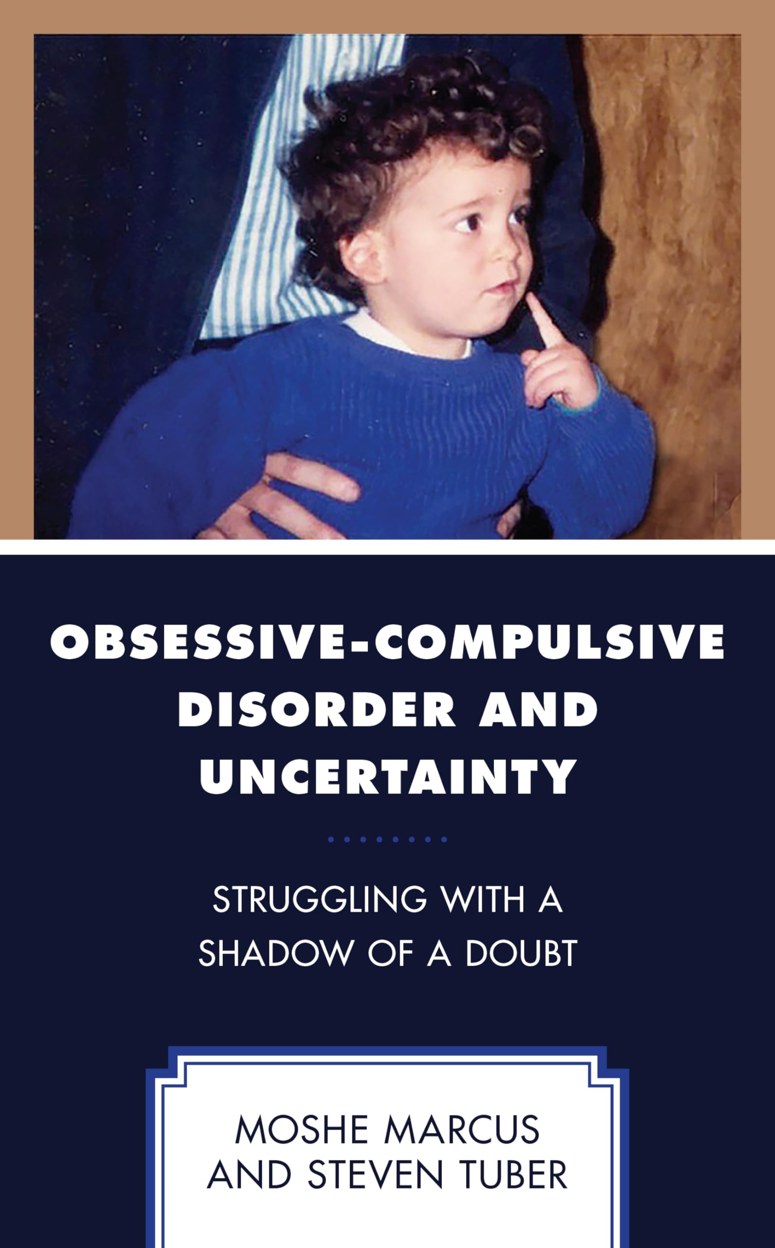 Obsessive-Compulsive Disorder and Uncertainty: Struggling with a Shadow of a Doubt (Psychodynamic Psychotherapy and Assessment in the Twenty-first Century)
