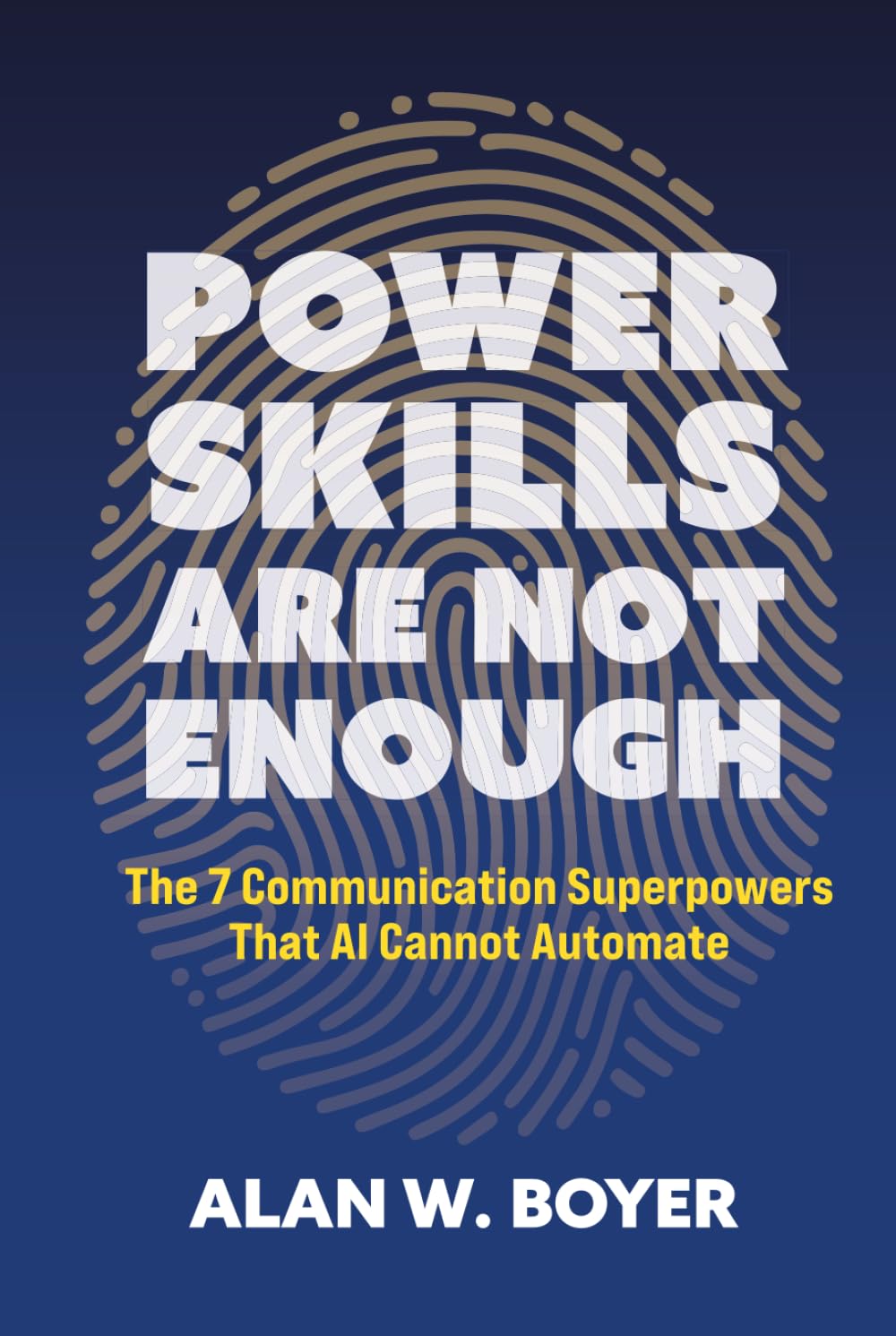 Power Skills Are Not Enough: The 7 Communication Superpowers That AI Cannot Automate