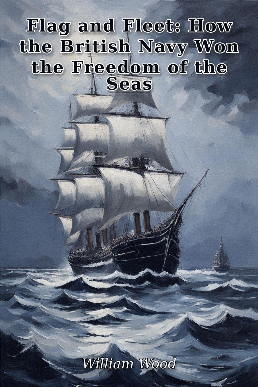 Flag and Fleet: How the British Navy Won the Freedom of the Seas