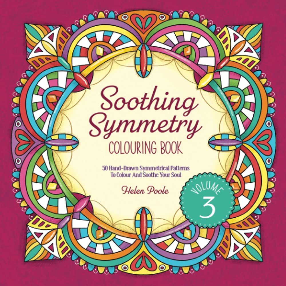 Soothing Symmetry Colouring Book Volume 3: 50 Hand-Drawn Symmetrical Patterns To Colour And Soothe Your Soul (Calming Colouring Books)