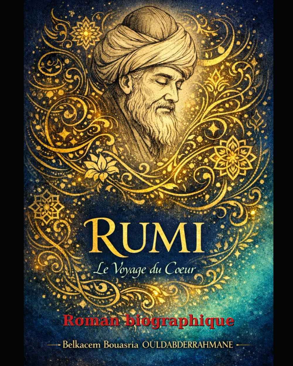RÛMÎ, le Voyage du Cœur (LES MAITRES SOUFIS)