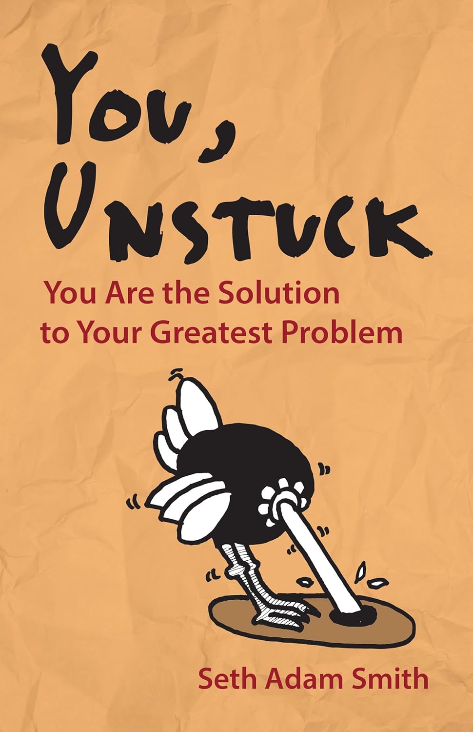 You, Unstuck: You Are the Solution to Your Greatest Problem      Kindle Edition