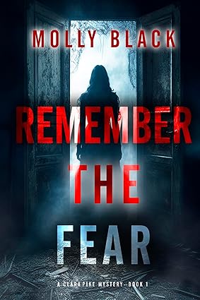 Remember The Fear (A Clara Pike FBI Thriller—Book One)