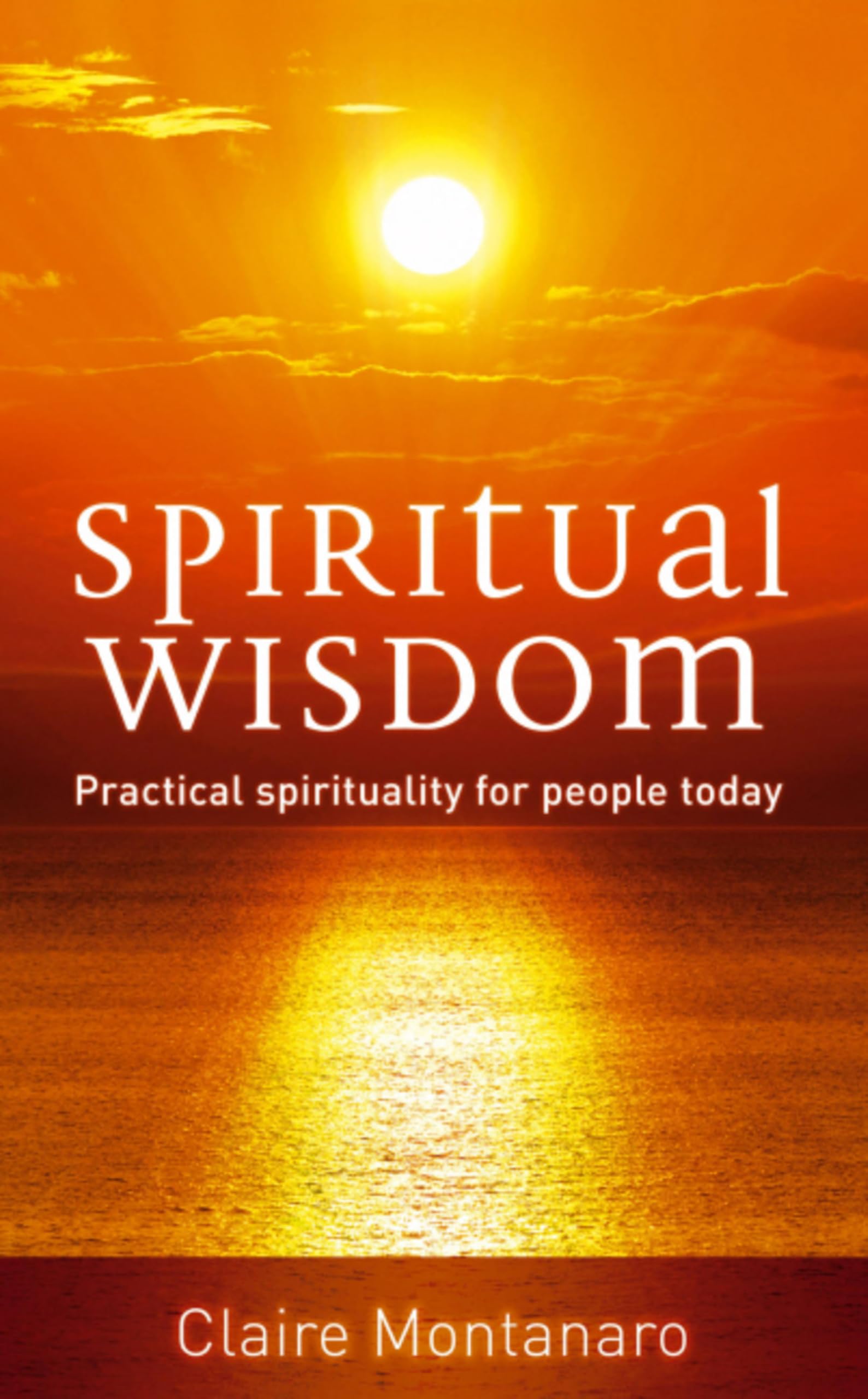 Spiritual Wisdom: Practical spirituality for people today