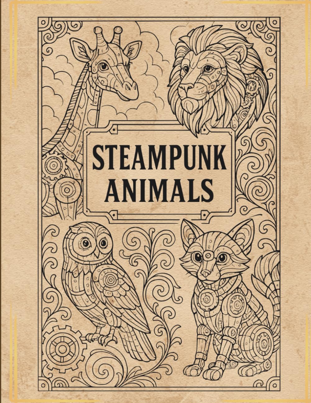 Steampunk Animals: A Mechanical Menagerie Coloring Book