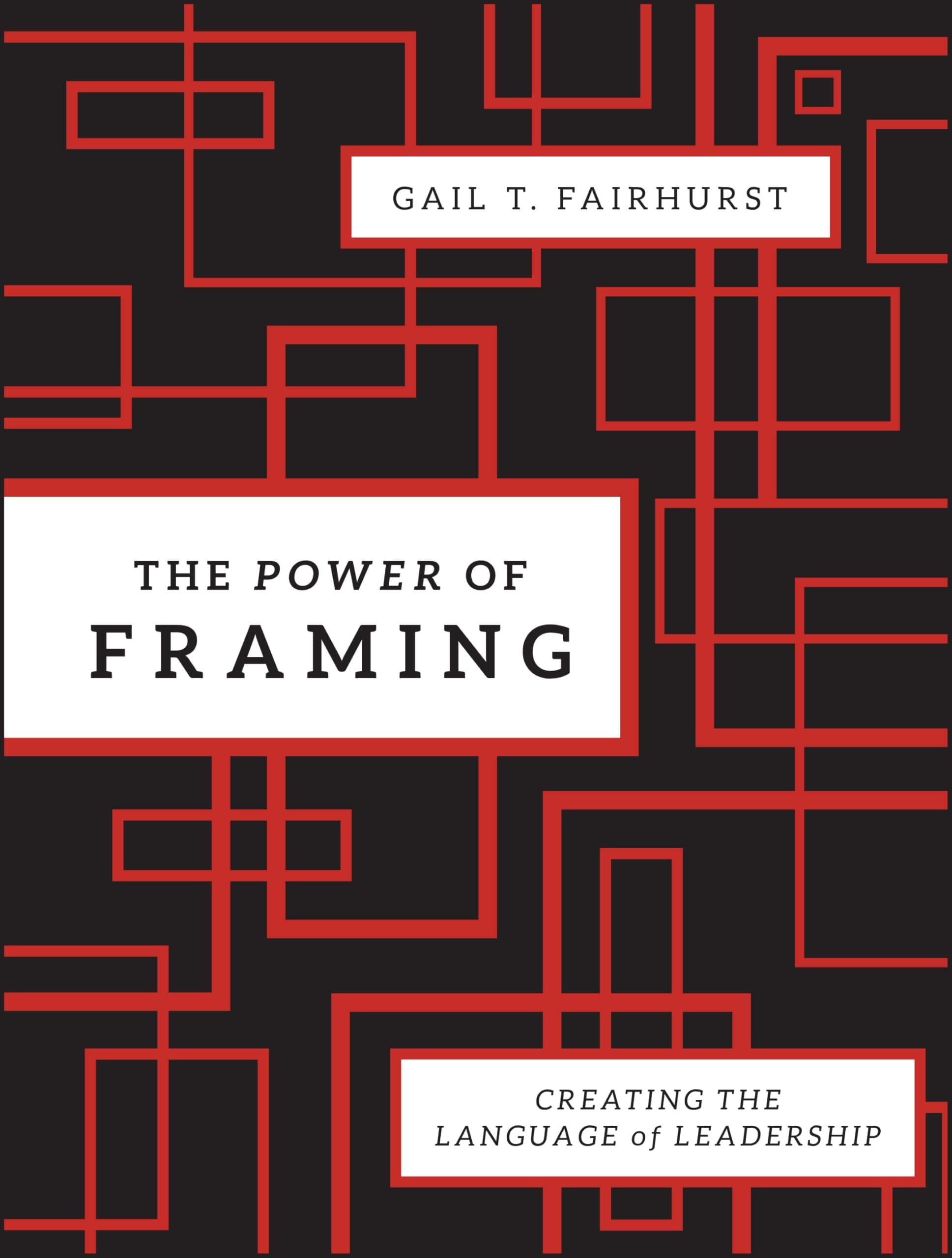 The Power of Framing: Creating the Language of Leadership (Jossey-Bass Leadership Series)