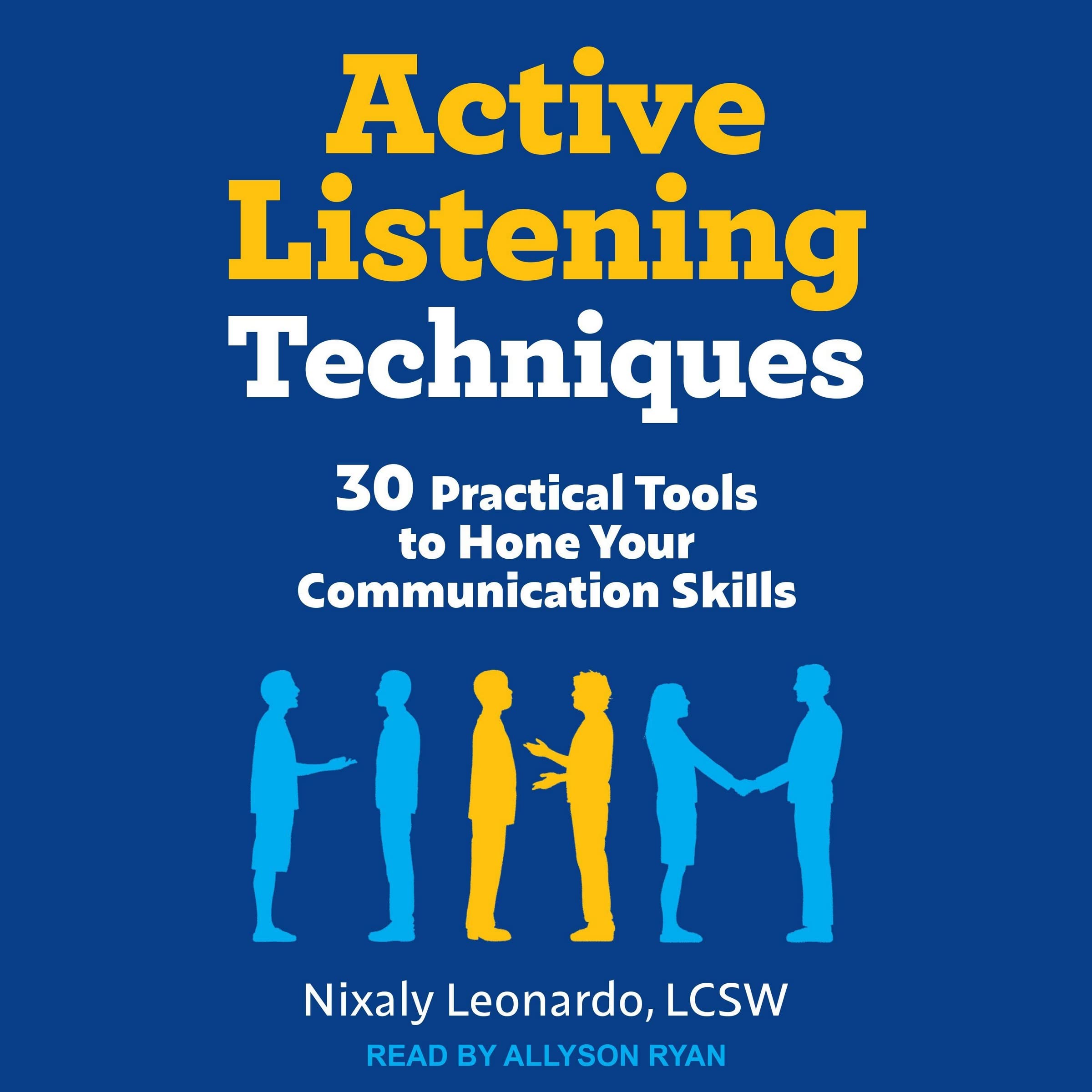 Active Listening Techniques: 30 Practical Tools to Hone Your Communication Skills