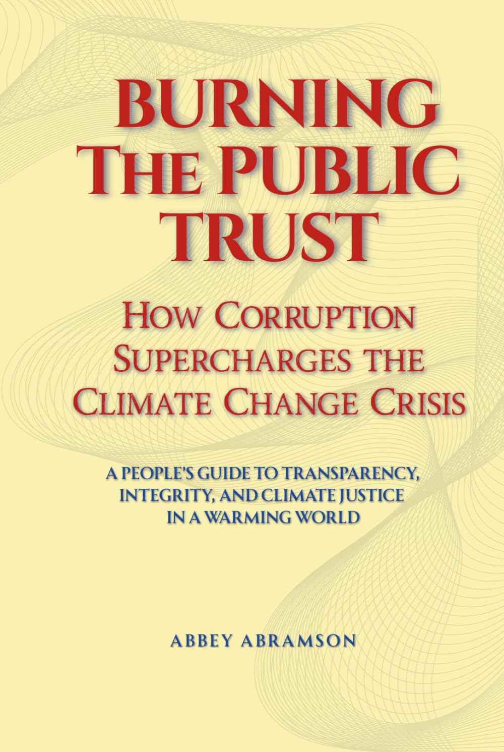 Burning the Public Trust: How Corruption Supercharges the Climate Change Crisis