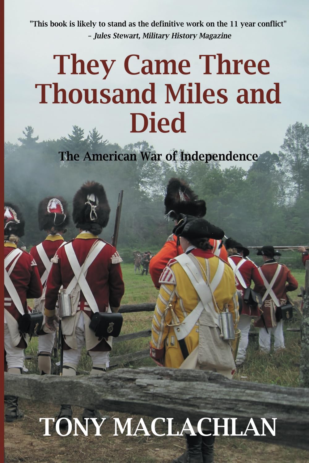 They Came Three Thousand Miles and Died: The American War of Independence