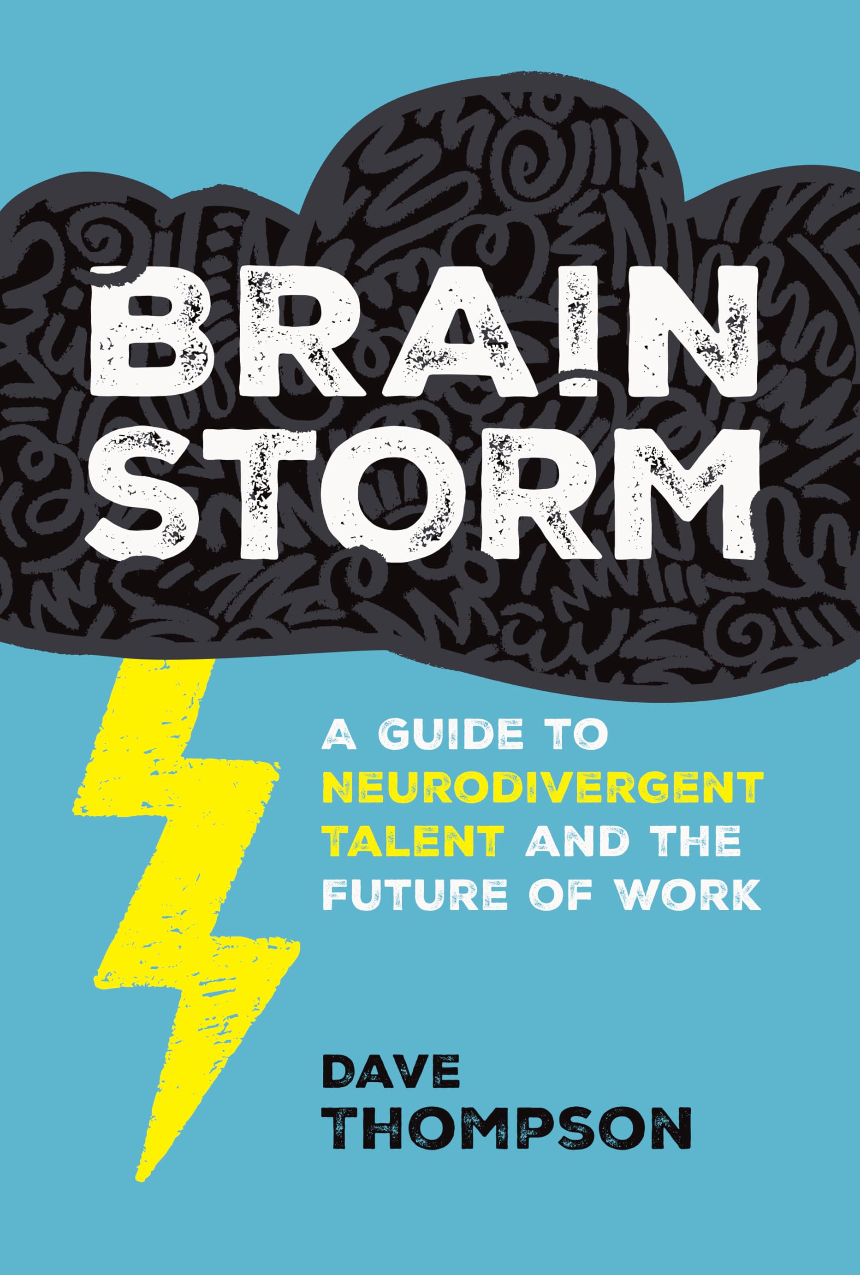 Brainstorm : A Guide to Neurodivergent Talent and the Future of Work