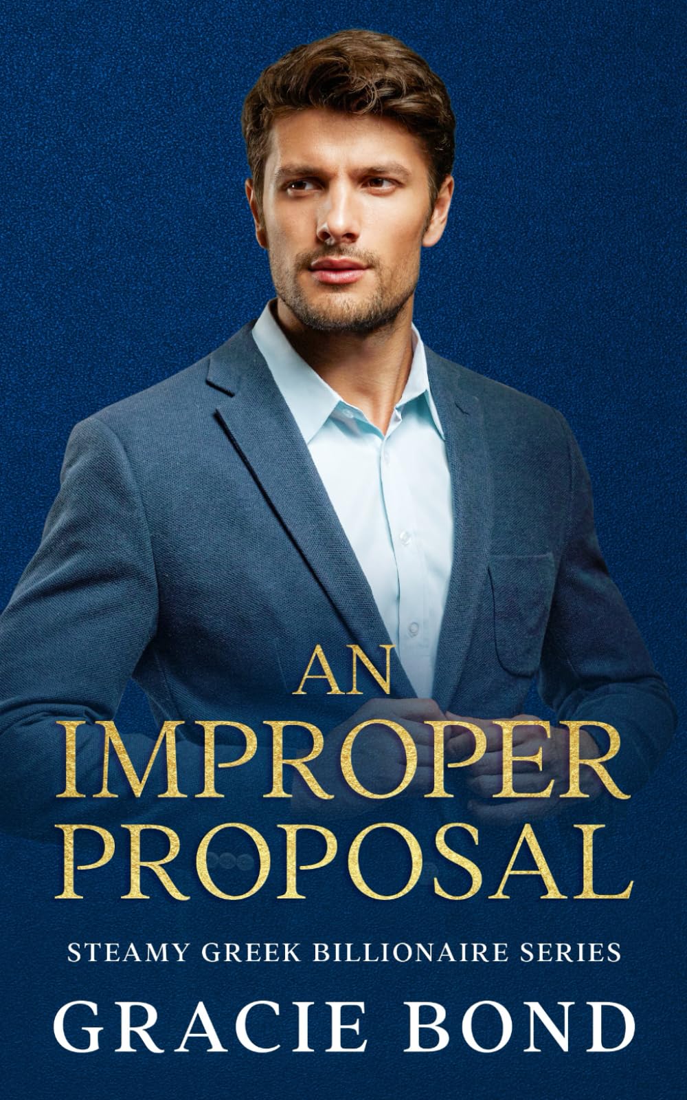 An Improper Proposal: Steamy Greek Billionaire Romance (Greek Billionaire Series)
