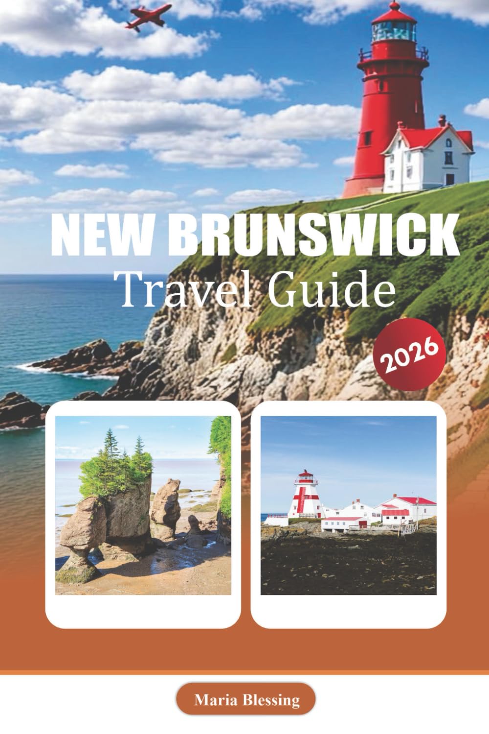 NEW BRUNSWICK TRAVEL GUIDE 2026: A Practical Reference to Planning, Transportation, Regional Highlights, Local Culture, and Seasonal Considerations