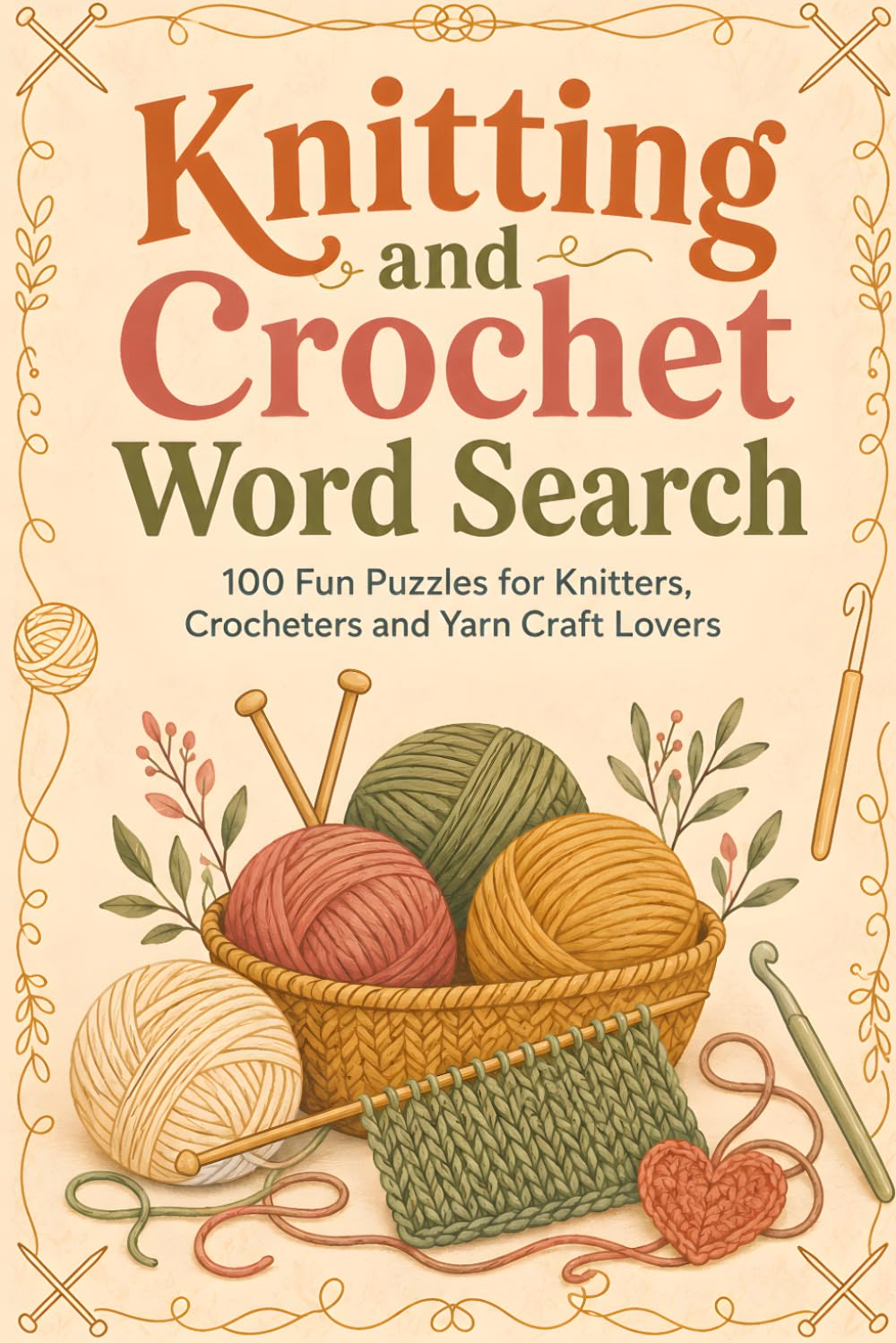 Knitting and Crochet Word Search: 100 Fun Puzzles for Knitters, Crocheters and Yarn Craft Lovers