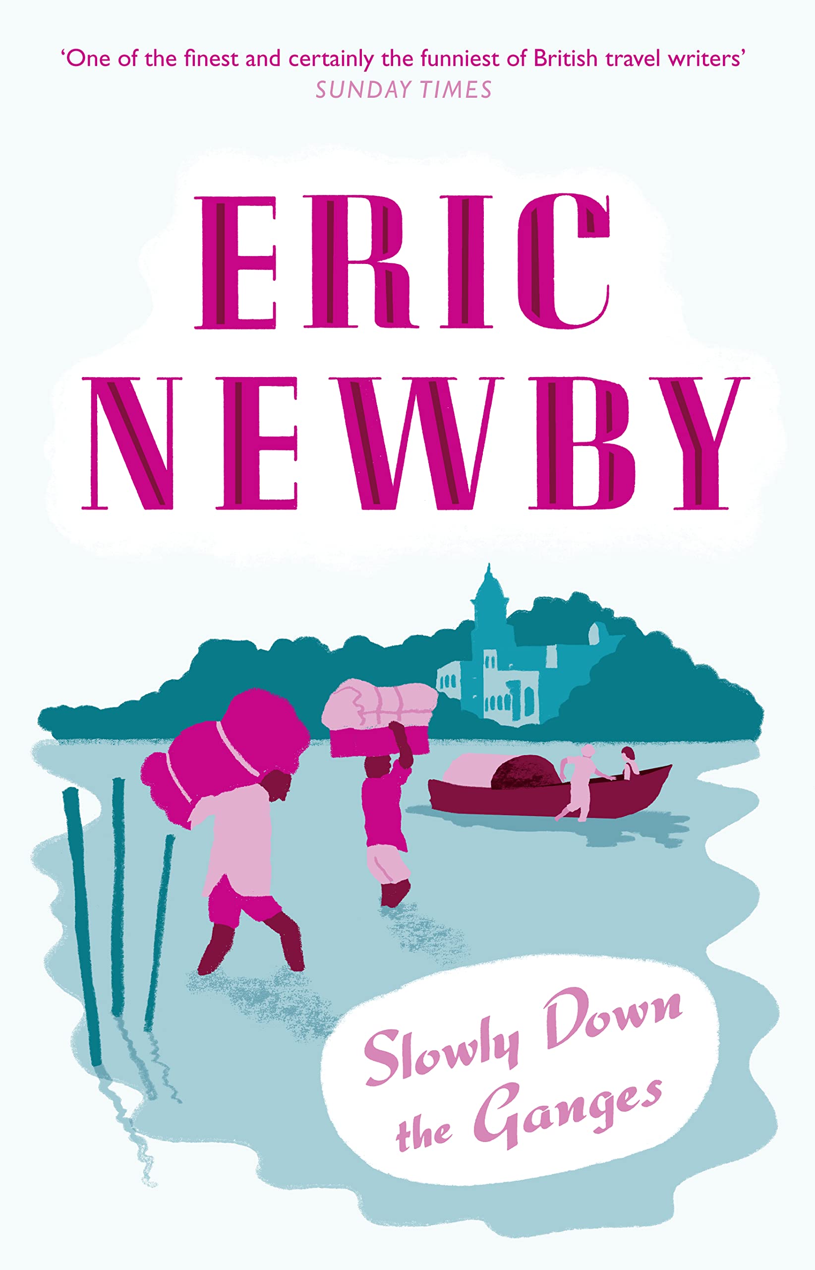 Slowly Down the Ganges by Eric Newby (Paperback, 2011)
