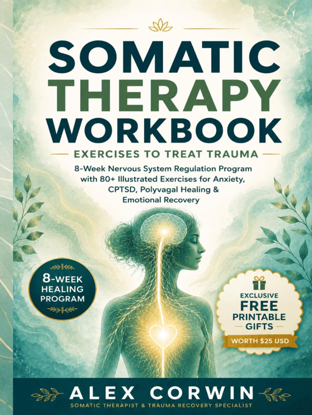 Somatic Therapy Workbook Exercises to Treat Trauma: 8-Week Nervous System Regulation Program with 80+ Illustrated Exercises for Anxiety, CPTSD, Polyvagal Healing & Emotional Recovery