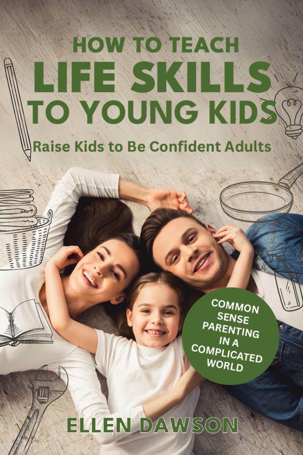 How to Teach Life Skills to Young Kids: Raise Kids to Be Confident Adults (The Self-help for Everyday Challenges Series)
