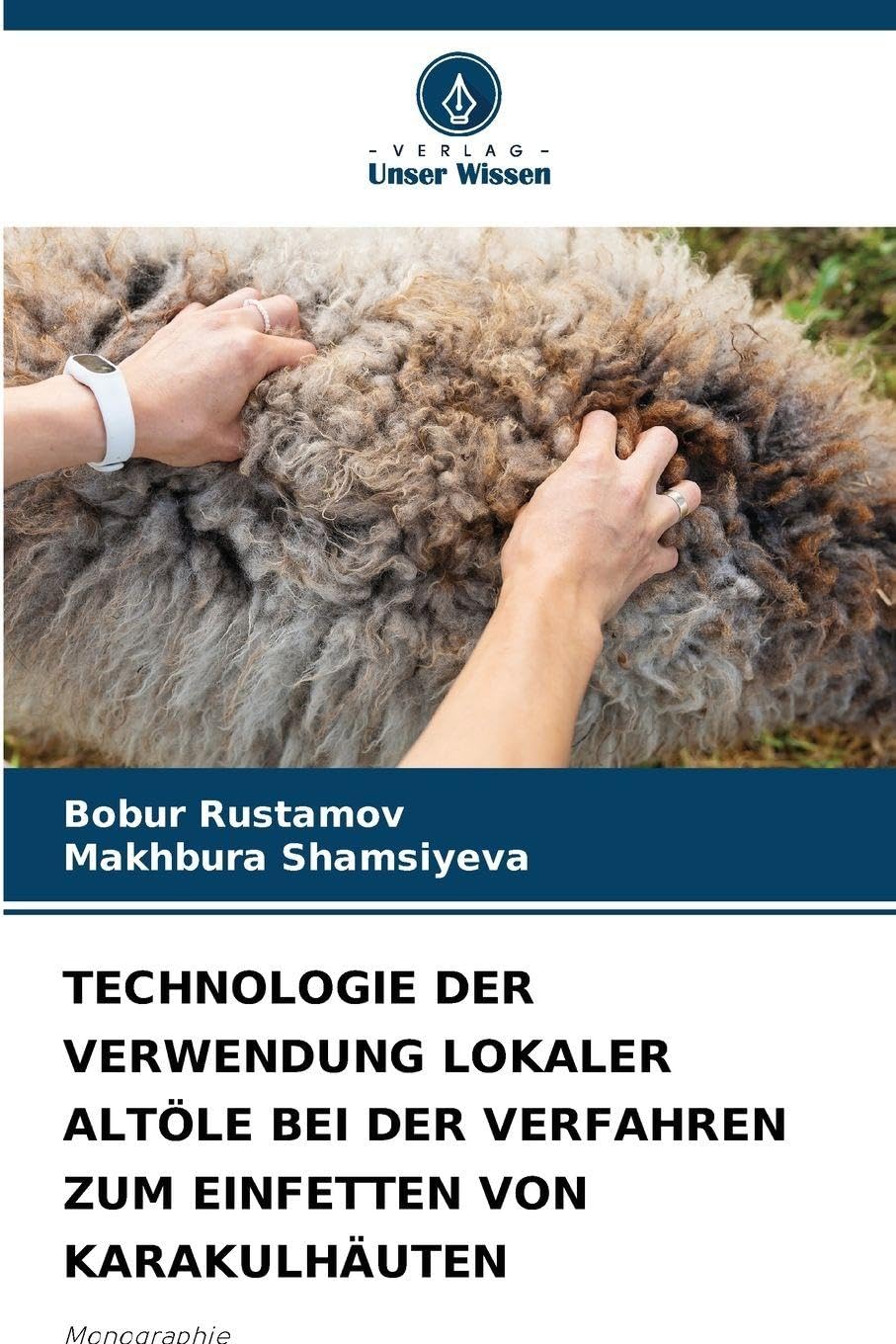 Technologie Der Verwendung Lokaler Altöle Bei Der Verfahren Zum Einfetten Von Karakulhäuten: Monographie