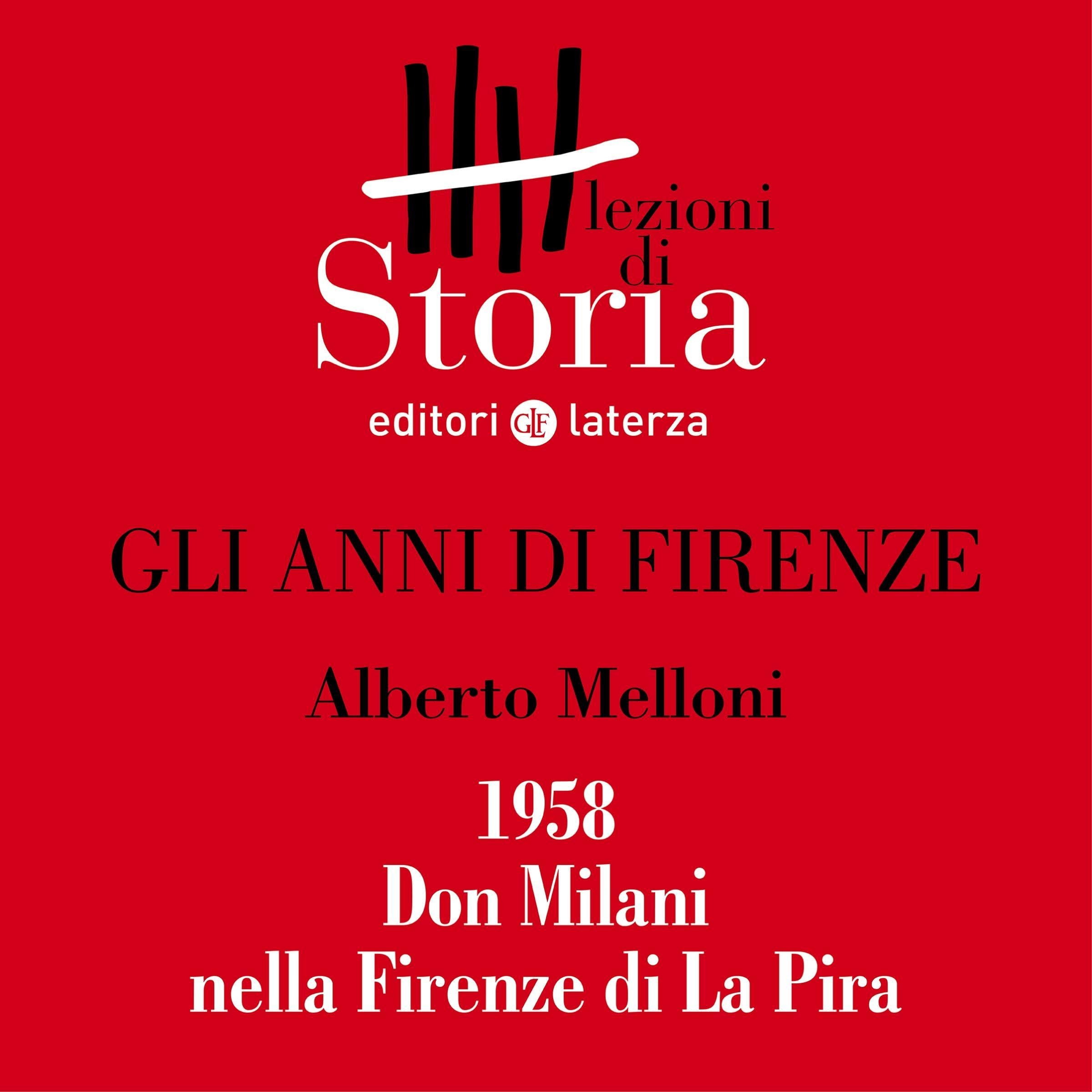 Gli anni di Firenze - 1958. Don Milani nella Firenze di La Pira: Lezioni di Storia