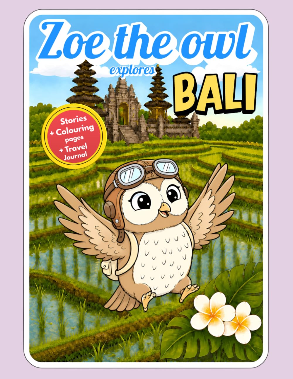 Zoe the Owl Explores Bali: A Coloring Travel Adventure for Kids Ages 4–12 — Discover Indonesia’s Temples, Rice Terraces, Monkeys, Volcanoes and Island Wildlife