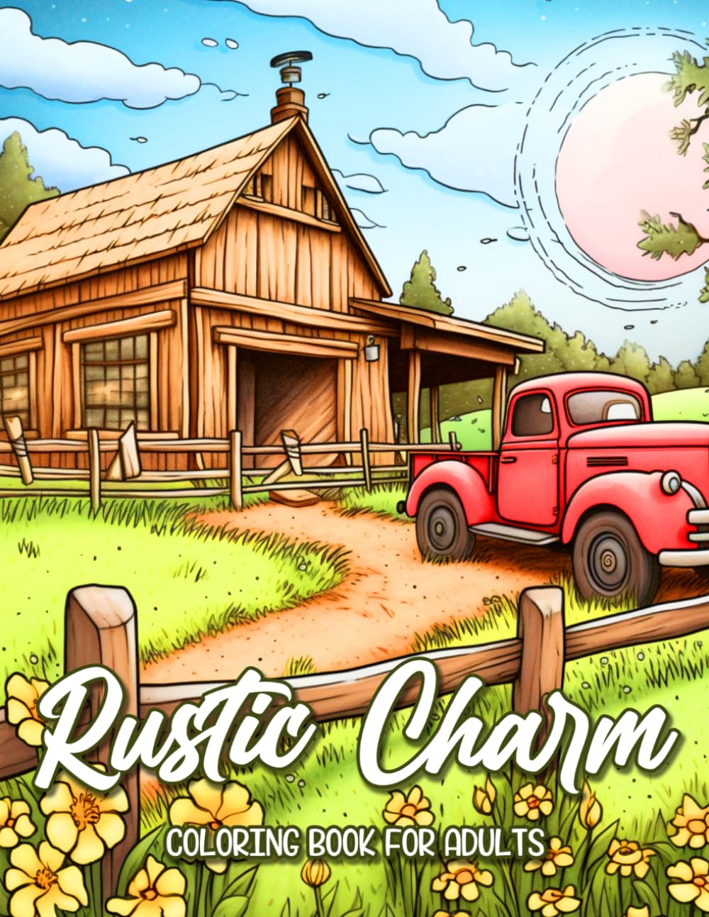 Rustic Charm Coloring Book: An Adult Coloring Book Featuring Charming Country Scenes for Stress Relief and Relaxation